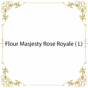 Flour Masjesty Rose Royale ( L)