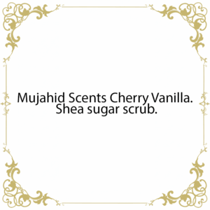 Mujahid Scents Cherry Vanilla. Shea sugar scrub.