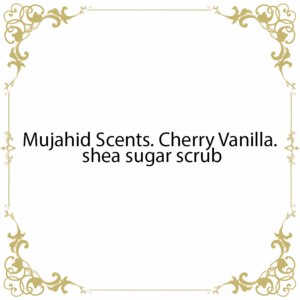 Mujahid Scents. Cherry Vanilla. shea sugar scrub