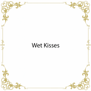 Wet Kisses